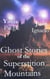 Ghost Stories of the Superstition Mountains by Yanis Paegle Juan Ignacio