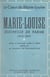 Le cœur de Marie-Louise - Marie-Louise, duchesse de Parme, 1814-1821. Lettres et documents oubliés et inédits