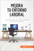 Mejora tu entorno laboral - Las claves para que todos se sientan a gusto en el trabajo