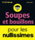 Soupes et bouillons pour les Nullissimes