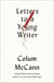 Letters to a Young Writer - Some Practical and Philosophical Advice