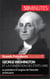 George Washington et la fondation des États-Unis - Le président à l’origine de l’identité américaine