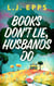 Books Don't Lie, Husbands Do