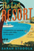 The Last Resort - A Chronicle of Paradise, Profit, and Peril at the Beach