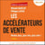 Les Accélérateurs de vente - Vendez plus, plus vite, plus cher !