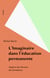 L'Imaginaire dans l'éducation permanente - Analyse des discours des formateurs
