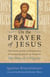 On the Prayer of Jesus - The Classic Guide to the Practice of Unceasing Prayer Found in The Way of a Pilgrim