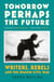 Tomorrow Perhaps the Future - Following Writers and Rebels in the Spanish Civil War