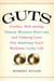 Guts - Combat, Hell-raising, Cancer, Business Start-ups, and Undying Love: One AmericanGuy's Reckless, Lucky Life