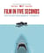 Film in Five Seconds - Over 150 Great Movie Moments - in Moments!