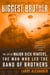 Biggest Brother - The Life Of Major Dick Winters, The Man Who Led The Band of Brothers