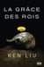 La Dynastie Dent de Lion - tome 1 La Grâce des rois