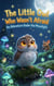 The Little Owl Who Wasn't Afraid An Adventure Under the Moonlight