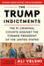 The Trump Indictments - The 91 Criminal Counts Against the Former President of the United States