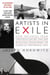 Artists in Exile - How Refugees from Twentieth-Century War and Revolution Transformed the American Performing Arts