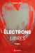 Électrons libres - Roman d'amour contemporain