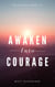 Awaken Into Courage - Awakening, #10