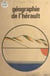 Géographie de l'Hérault - Le département de l'Hérault : étude géographique, de la montagne à la mer