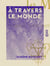À travers le Monde - Journal d'un navigateur