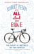 It's All About the Bike - The Pursuit of Happiness On Two Wheels