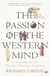 The Passion Of The Western Mind - Understanding the Ideas That Have Shaped Our World View