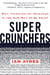 Super Crunchers - Why Thinking-by-Numbers Is the New Way to Be Smart
