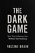 The Dark Game: How They Influence You Without You Realizing