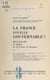 La France est-elle gouvernable ? - Quel peut être le régime de la France de demain ?
