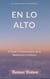 En lo Alto: El Poder Transformador de la Meditación Cristiana Un tratado sobre la meditación