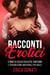 Racconti Erotici: Storie di Sesso Esplicito, Erotismo e Trasgressione Amatoriale per Adulti - Letteratura Erotica, #1