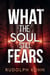What the Soul Still Fears