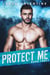 Protect Me (Book Three) - Protect Me, #3