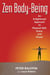 Zen Body-Being - An Enlightened Approach to Physical Skill, Grace, and Power