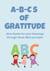 ABCs of Gratitude: Give Thanks for Your Blessings Through These ABC prompts