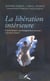 La libération intérieure - Accompagnement spirituel, psychothérapie : comment choisir ?