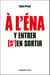 À l'ENA : y entrer, (s')en sortir