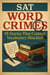 SAT Word Crimes: 18 Stories That Commit Vocabulary Mischief