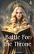 Battle For the Throne - Battle For the Throne, #4