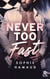 Never Too Fast
