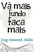Vá Mais Fundo e Faça Mais