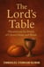 The Lord’s Table- Discovering The Power of Christ’s Body and Blood