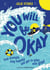 You Will Be Okay - A Young Person's Guide to Managing Grief