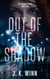 Out of the Shadow - Shadow Series, #1