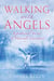 Walking with Angels - Inspirational Stories of Heavenly Encounters