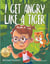 I Get Angry Like A Tiger