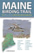 Maine Birding Trail - The Official Guide to More Than 260 Accessible Sites