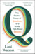 Q - The Hidden Power of Questions in a World That Wants Answers