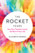 The Rocket Years - How Your Twenties Launch the Rest of Your Life
