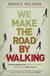 We Make the Road by Walking - A Year-Long Quest for Spiritual Formation, Reorientation and Activation
