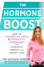The Hormone Boost - How to Power Up Your 6 Essential Hormones for Strength, Energy, and Weight Loss